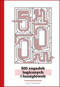 500 ZAGADEK LOGICZNYCH I ŁAMIGŁÓWEK