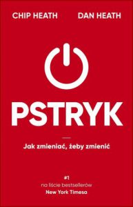 PSTRYK Jak zmieniac zeby zmienic (Switch: How to Change Things When Change Is Hard)