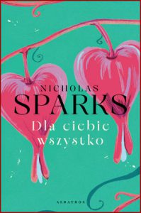 DLA CIEBIE WSZYSTKO (The Best of Me)