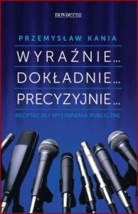 WYRAŹNIE DOKŁADNIE PRECYZYJNIE Recytacja i wystąpienia publiczne