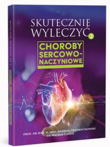 SKUTECZNIE WYLECZYĆ vol2 Choroby sercowo-naczyniowe