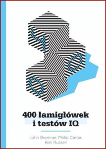 400 ŁAMIGŁÓWEK I TESTÓW IQ