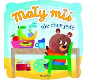 MAŁY MIŚ NIE CHCE JEŚĆ