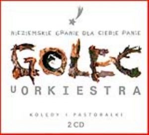 NIEZIEMSKIE GRANIE DLA CIEBIE PANIE: KOLEDY I PASTORALKI - 2 CDs