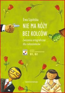 NIE MA ROZY BEZ KOLCOW (Orthographic Exercises for Foreigners) - New Edition