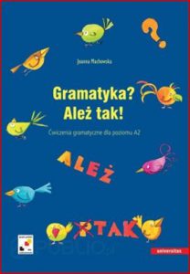 GRAMATYKA? ALEZ TAK! Cwiczenia gramatyczne dla poziomu A2