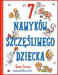 7 NAWYKOW SZCZESLIWEGO DZIECKA (The 7 Habits of Happy Kids)