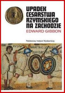 UPADEK CESARSTWA RZYMSKIEGO NA ZACHODZIE  (The History of Decline and Fall of the Roman Empire)