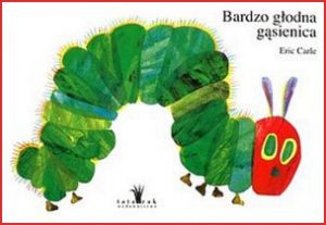 BARDZO GŁODNA GĄSIENICA  (The Very Hungry Caterpillar)