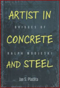 ARTIST IN CONCRETE AND STEEL Bridges of Ralph Modjeski