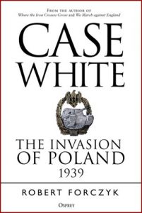 CASE WHITE The Invasion of Poland 1939 (In English)