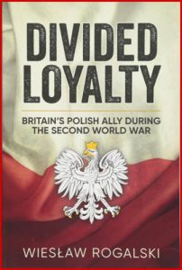 DIVIDED LOYALTY: Britain’s Polish Ally During World War II - In English