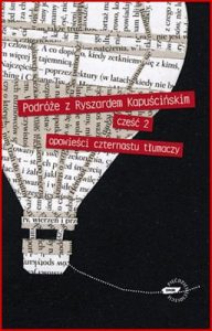 PODROZE Z RYSZARDEM KAPUSCINSKIM, Czesc 2 Opowiesci czternastu tlumaczy