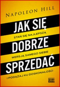 JAK SIE DOBRZE SPRZEDAC (How to Sell Your Way Through Life)