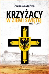 KRZYZACY W ZIEMI SWIETEJ 1190-1291 (The Teutonic Knights in the Holy Land, 1190-1291)