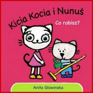 KICIA KOCIA I NUNUŚ Co Robisz?