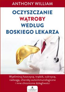 OCZYSZCZANIE WATROBY WEDLUG BOSKIEGO LEKARZA (Medical Medium Liver Rescue)