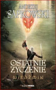 OSTATNIE ŻYCZENIE Wiedźmin Tom 1
