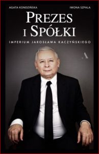 PREZES I SPOLKI Imperium Jaroslawa Kaczynskiego