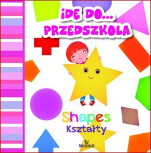 SHAPES KSZTALTY Ide do przedszkola