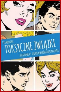 TOKSYCZNE ZWIAZKI Anatomia i terapia wspoluzaleznienia (Facing Codependence)