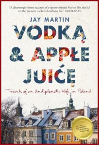 VODKA & APPLE JUICE Travels of an Undiplomatic Wife in Poland - In English