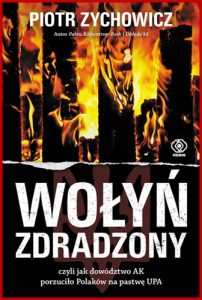 WOLYN ZDRADZONY czyli jak dowodztwo AK porzucilo Polakow na pastwe UPA