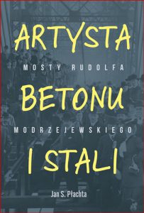 ARTYSTA BETONU I STALI Mosty Rudolpha Modrzejewskiego