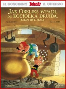JAK OBELIKS WPADL DO KOCIOLKA DRUIDA KIEDY BYL MALY <br>(How Obelix fell into the magic potion when he was a little boy)