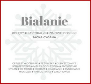 BIALANIE Koledy pastoralki zimowe piosenki Jacka Cygana - CD