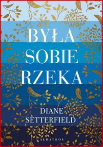 BYLA SOBIE RZEKA (Once Upon a River)