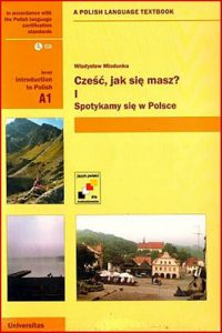 CZEŚĆ JAK SIĘ MASZ? A Polish Language Textbook for Beginners (with CD)