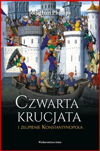 CZWARTA KRUCJATA I ZLUPIENIE KONSTANTYNOPOLA (The Fourth Crusade and ...