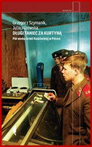 DLUGI TANIEC ZA KURTYNA Pol wieku armii radzieckiej w Polsce