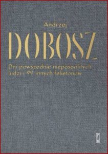 DNI POWSZEDNIE NIEPOSPOLITYCH LUDZI i 99 innych felietonow