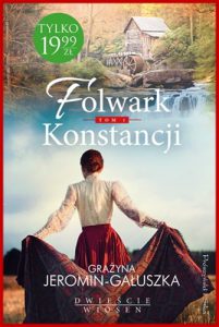 FOLWARK KONSTANCJI Dwieście wiosen vol 1