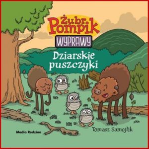 DZIARSKIE PUSZCZYKI Zubr Pompik