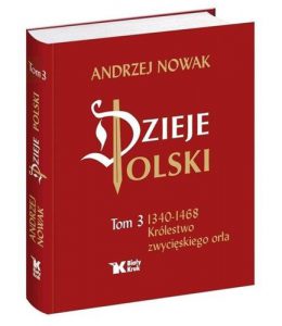 DZIEJE POLSKI Tom 3 1340-1468 Krolestwo zwycieskiego orla