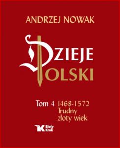 DZIEJE POLSKI 1468-1572 Trudny wiek Tom 4