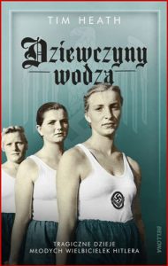 DZIEWCZYNY WODZA (Hitler's Girls: Doves Amongst Eagles)