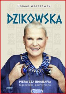DZIKOWSKA Pierwsza biografia legendarnej podrozniczki