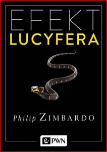 EFEKT LUCYFERA (The Lucifer Effect How Good People Turn Evil)