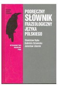 PODRECZNY SLOWNIK FRAZEOLOGICZNY JEZYKA POLSKIEGO