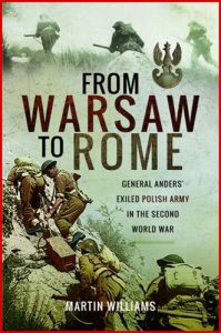 FROM WARSAW TO ROME: General Anders' Exiled Polish Army in the Second World War - In English