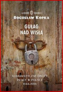 GULAG NAD WISLA Komunistyczne obozy pracy w Polsce 1944-1956