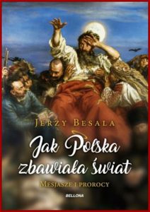 JAK POLSKA ZBAWIALA SWIAT <br>Mesjasze i Prorocy