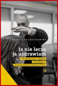 JA NIE LECZE JA UZDRAWIAM Tajemnice bioenergoterapeutow