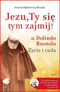 JEZU TY SIE TYM ZAJMIJ o. Dolindo Ruotolo - Zycie i cuda