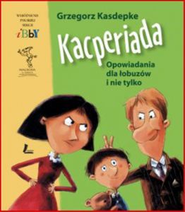 KACPERIADA Opowiadania dla łobuzów i nie tylko
