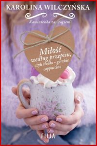 MILOSC WEDLUG PRZEPISU czyli slodko-gorzkie cappuccino